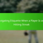 Navigating Etiquette When a Player Is on a Hitting Streak