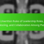 Unwritten Rules of Leadership Roles, Mentoring, and Collaboration Among Players