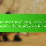 Unwritten Rules of Loyalty, Community Support, and Group Attendance for Fans