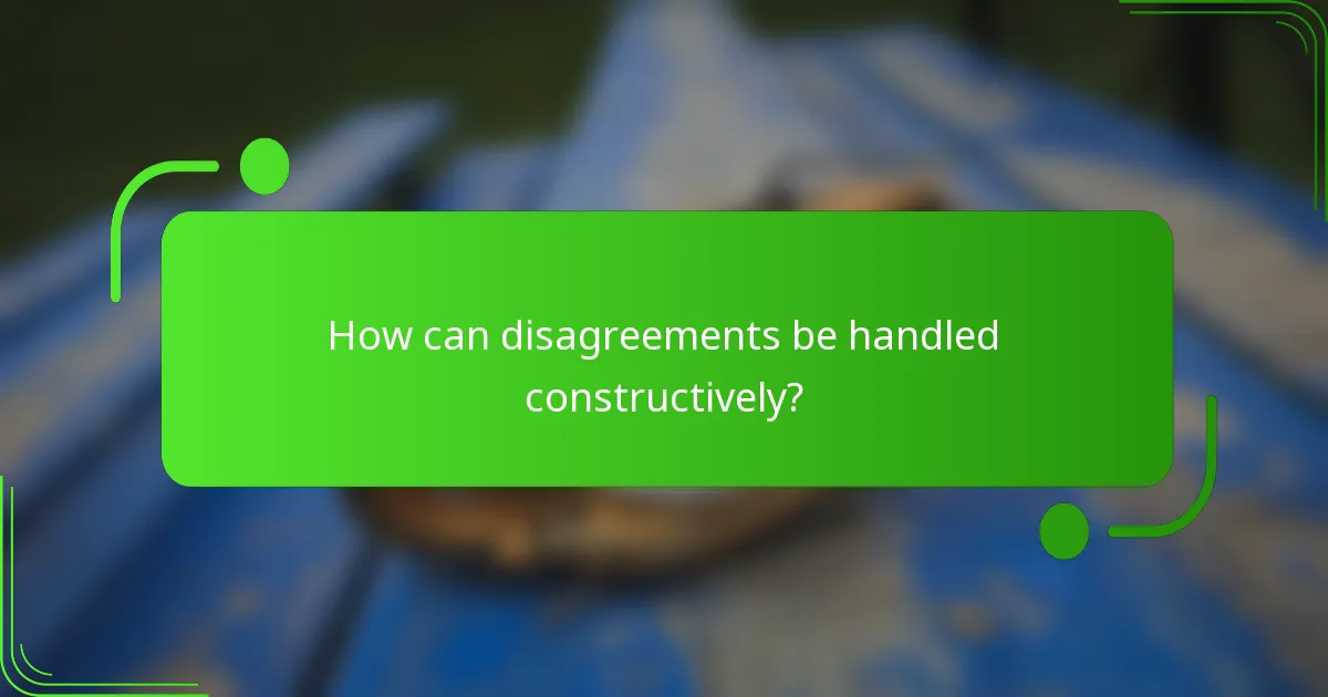 How can disagreements be handled constructively?