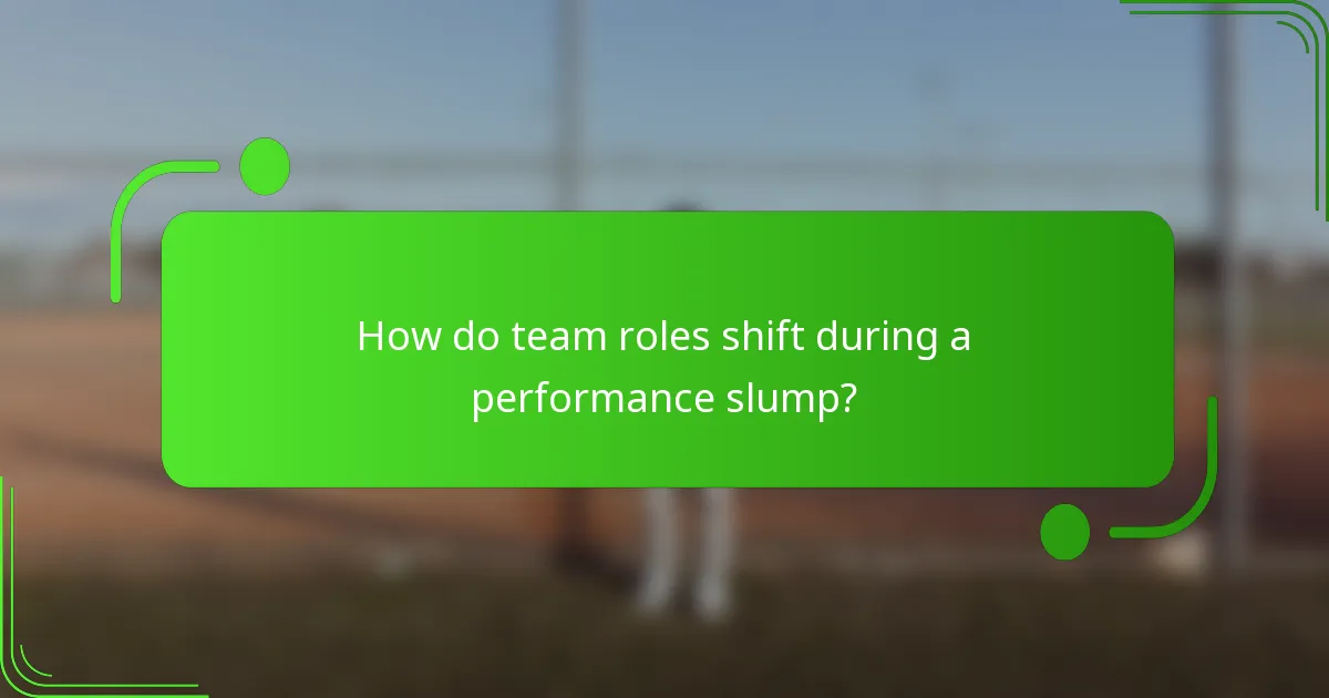 How do team roles shift during a performance slump?