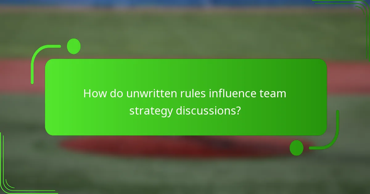 How do unwritten rules influence team strategy discussions?
