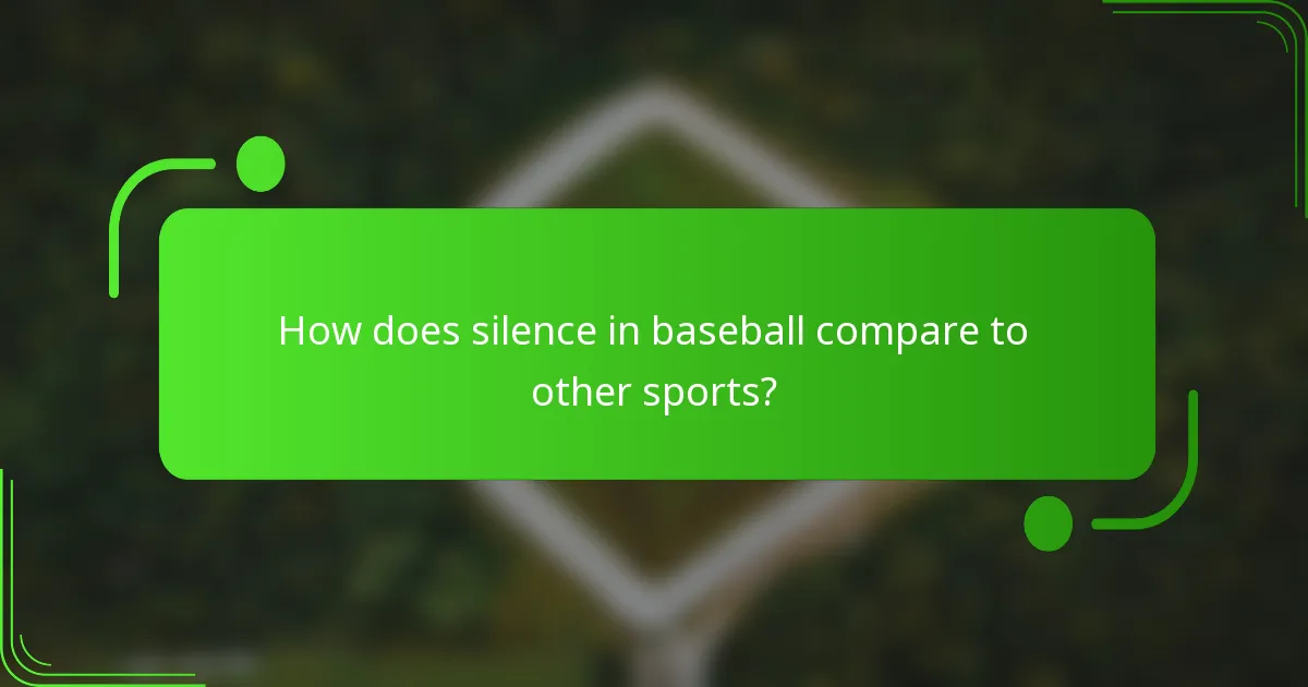 How does silence in baseball compare to other sports?
