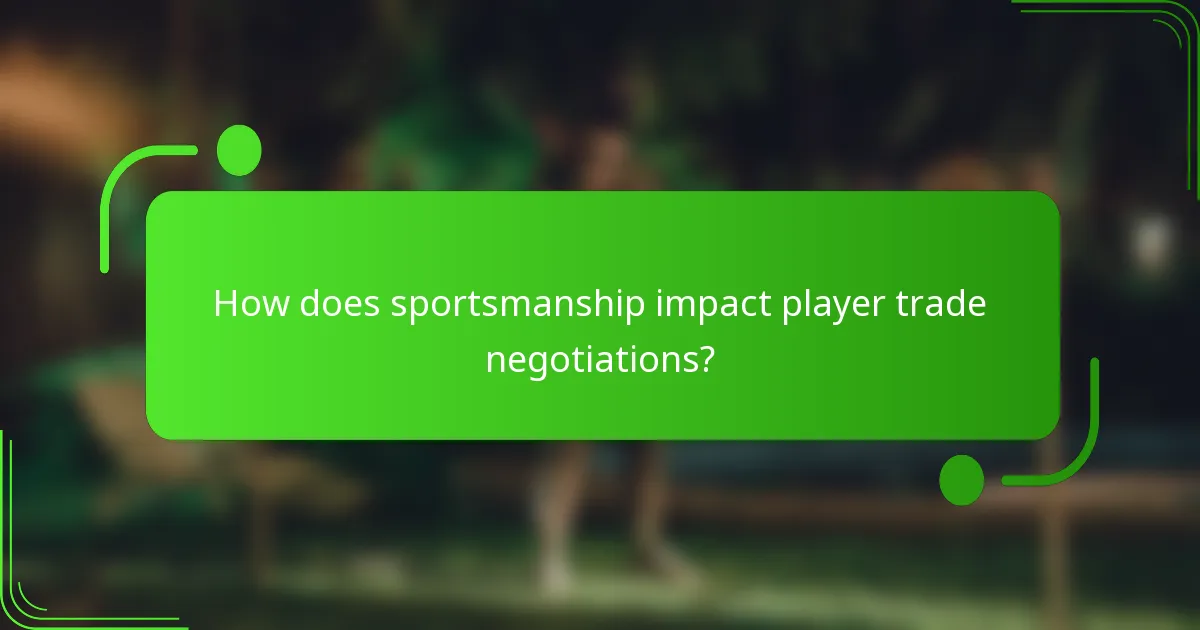 How does sportsmanship impact player trade negotiations?