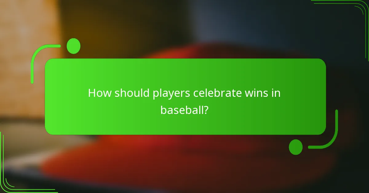 How should players celebrate wins in baseball?