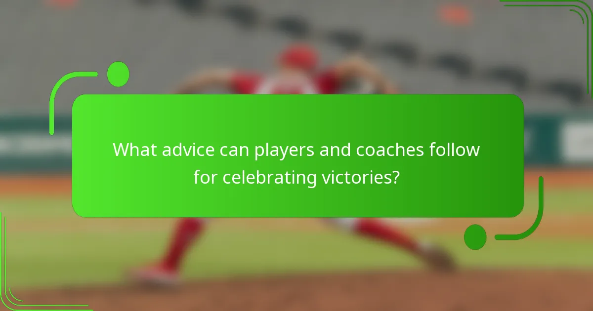 What advice can players and coaches follow for celebrating victories?