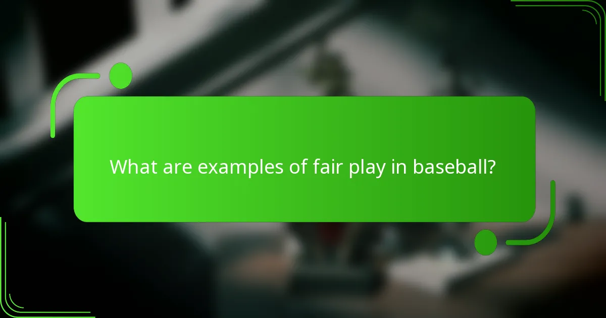What are examples of fair play in baseball?