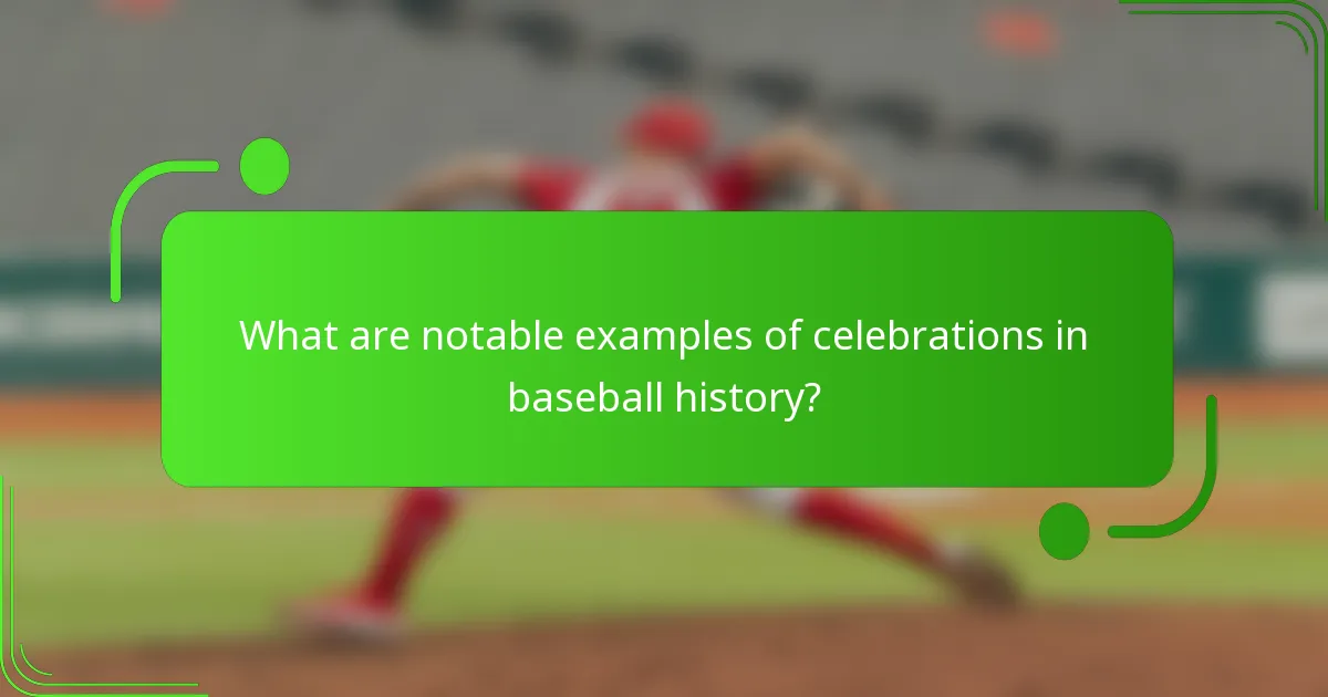 What are notable examples of celebrations in baseball history?