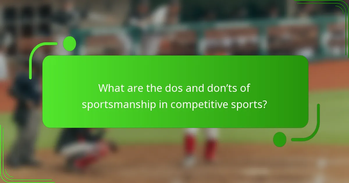 What are the dos and don’ts of sportsmanship in competitive sports?