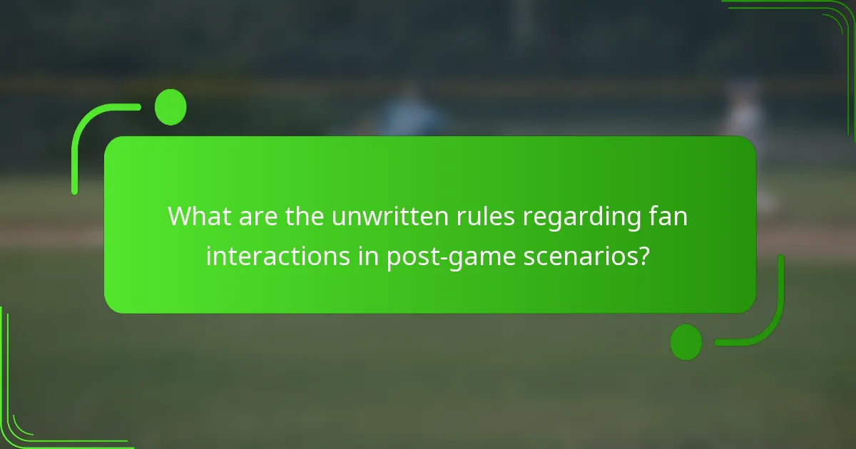What are the unwritten rules regarding fan interactions in post-game scenarios?