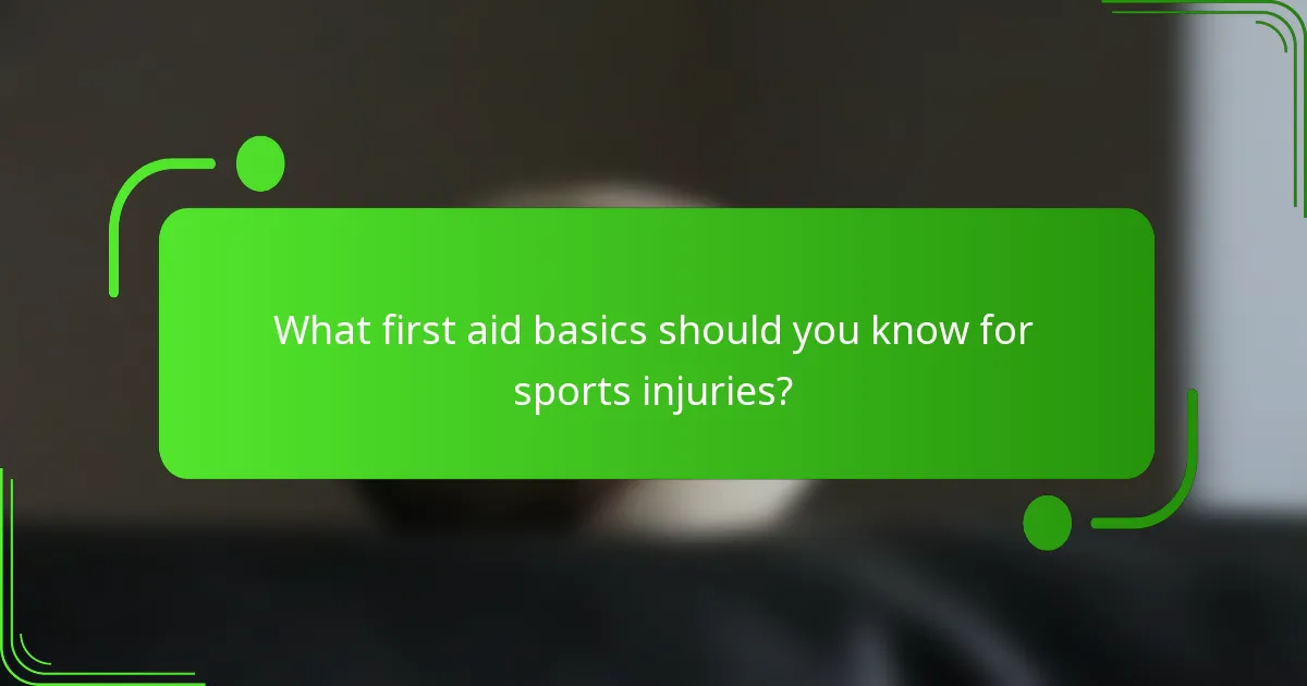 What first aid basics should you know for sports injuries?