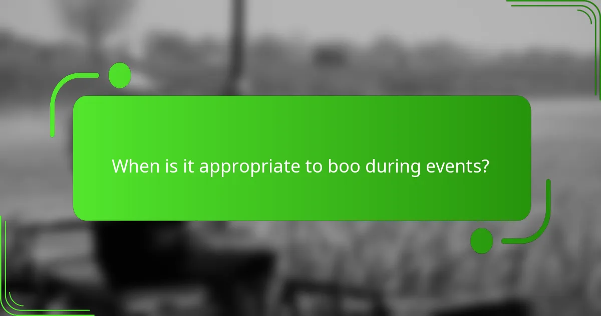 When is it appropriate to boo during events?