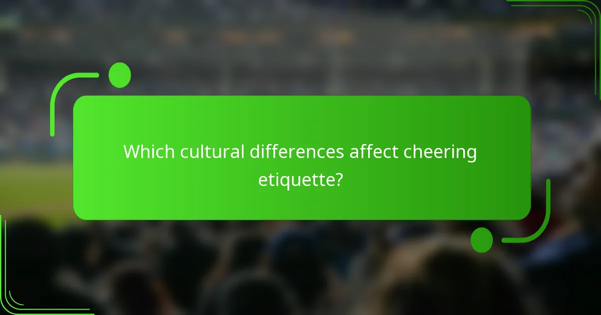 Which cultural differences affect cheering etiquette?