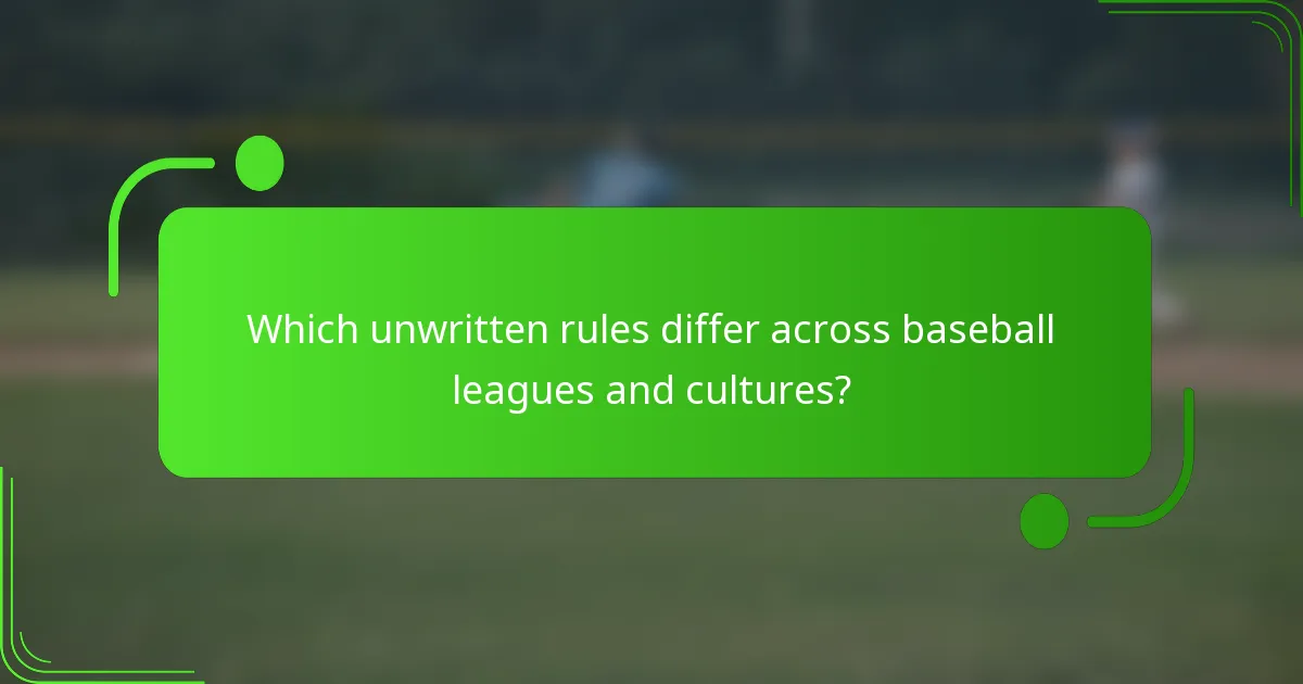 Which unwritten rules differ across baseball leagues and cultures?