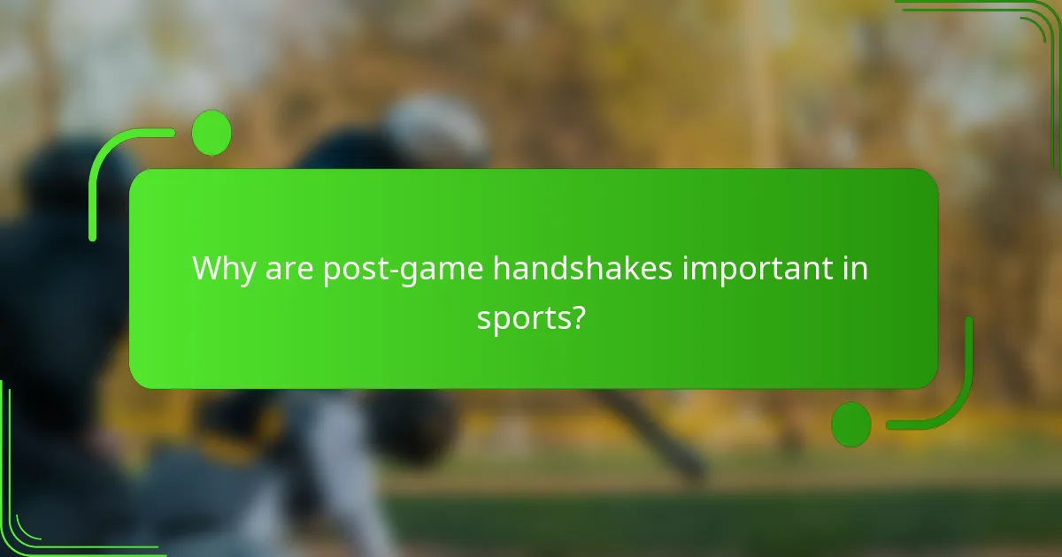 Why are post-game handshakes important in sports?