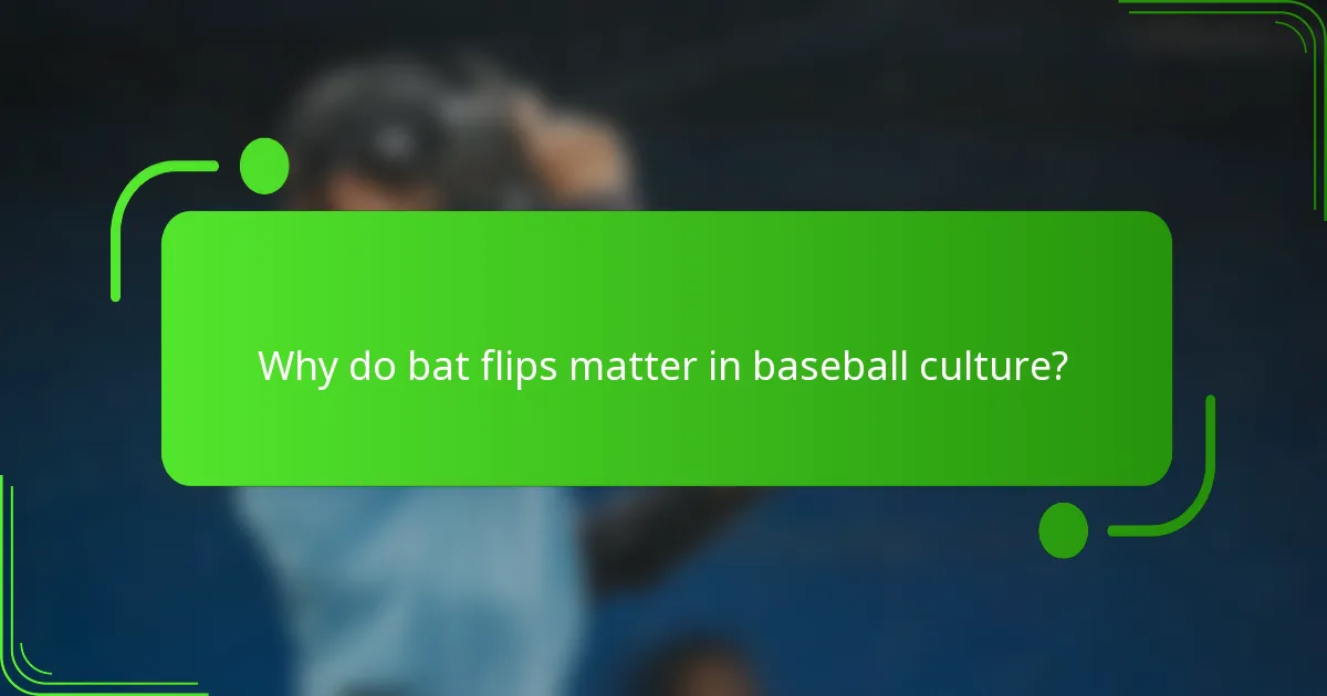 Why do bat flips matter in baseball culture?